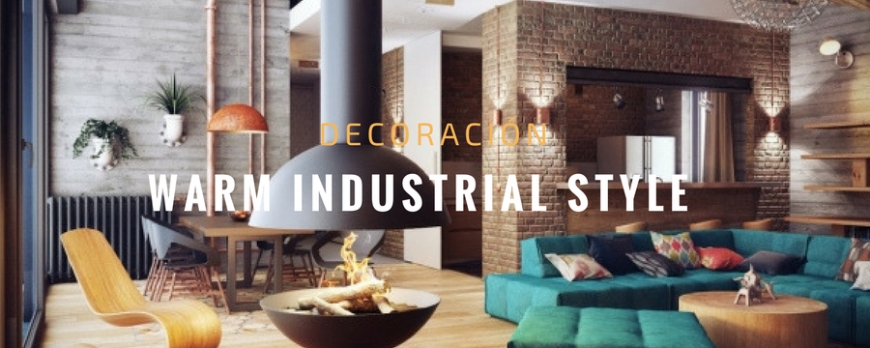 Como adaptar tu decoración para un estilo warm industrial