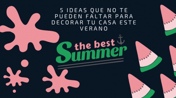 5 ideas que no te pueden faltar para decorar tu casa este verano