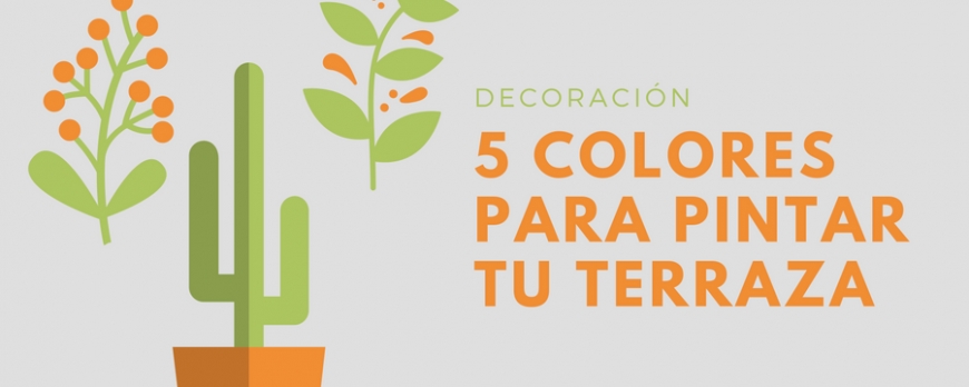 5 colores para pintar tu terraza