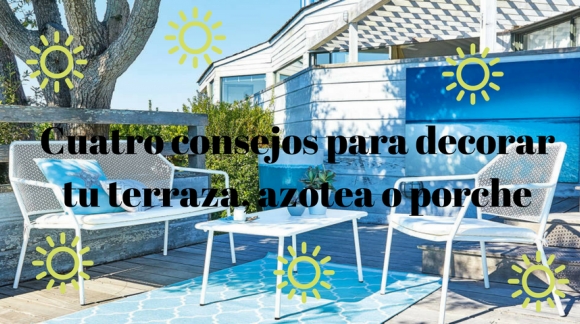 Cuatro consejos para decorar tu terraza, azotea o porche