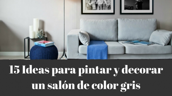 15 Ideas para pintar y decorar un salón de color gris