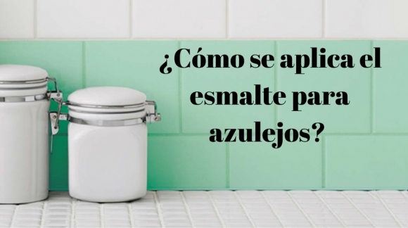 ¿Cómo se aplica el esmalte para azulejos?