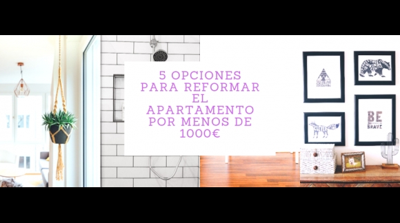 5 opciones para reformar el apartamento por menos de 1000€