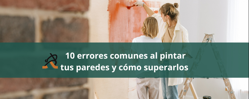  10 errores comunes al pintar tus paredes y cómo superarlos