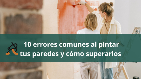  10 errores comunes al pintar tus paredes y cómo superarlos