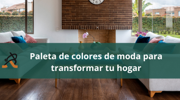 Paleta de colores de moda para transformar tu hogar