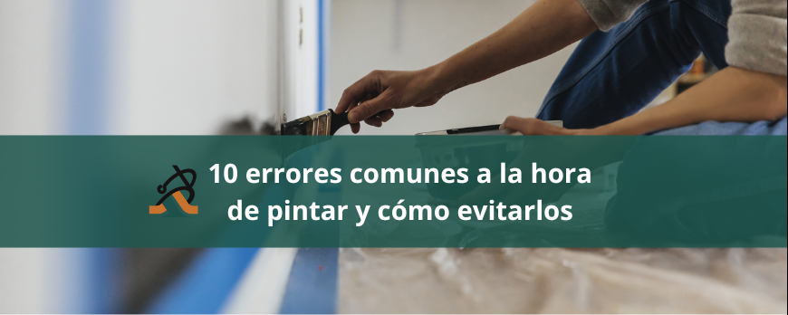 10 errores comunes a la hora de pintar y cómo evitarlos