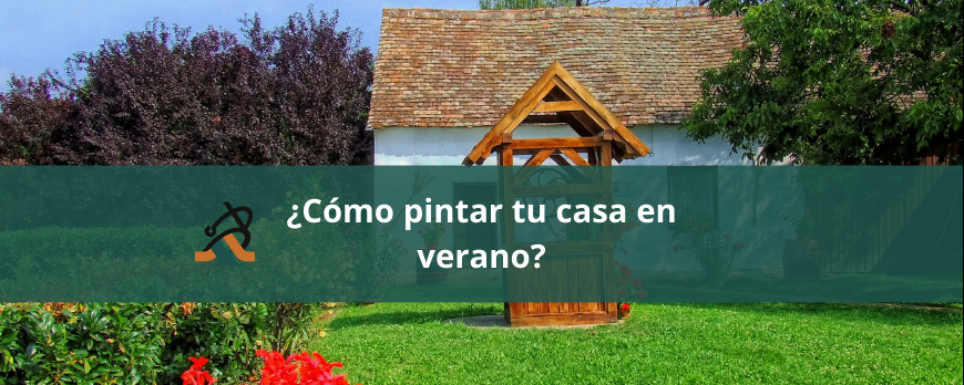 ¿Cómo pintar tu casa en verano?