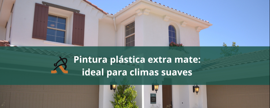 Pintura plástica extra mate: ideal para climas suaves